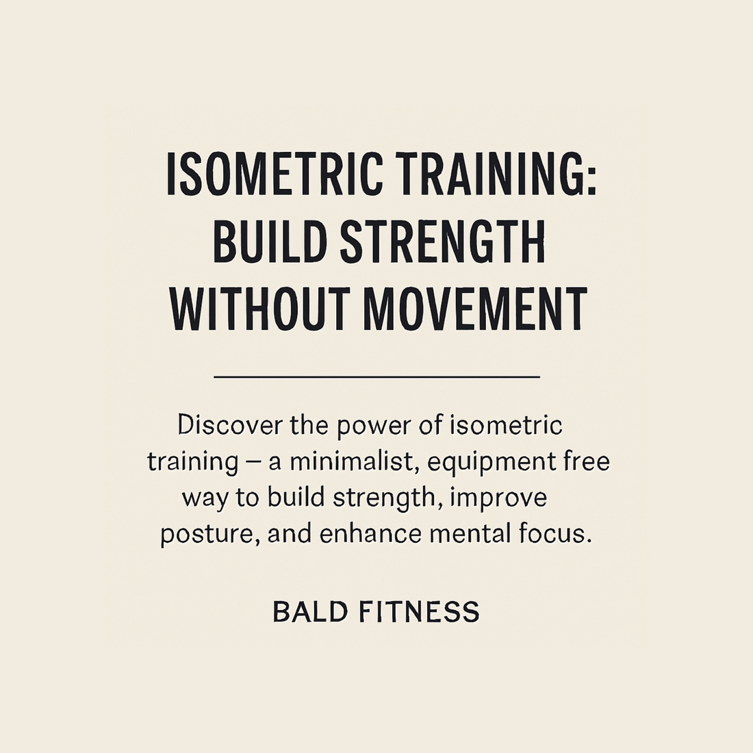 Stillness is Strength: The Power of Isometric Training - Bald Fitness